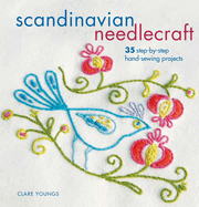 Scandi Needlecraft: 35 Step-By-Step Hand-Sewing Projects