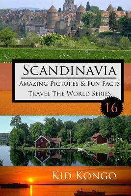 Scandinavia Amazing Pictures & Fun Facts: Kid Kongo Travel The World Series (Book 16) - Kongo, Kid