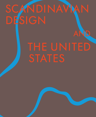 Scandinavian Design & the United States, 1890-1980 - Tigerman, Bobbye (Editor), and Obniski, Monica (Editor)