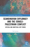 Scandinavian Diplomacy and the Israeli-Palestinian Conflict: Official and Unofficial Soft Power