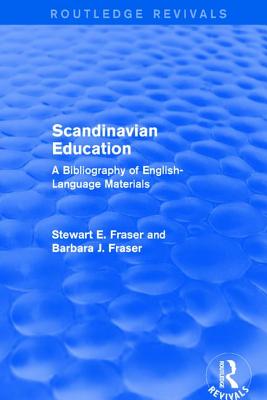 Scandinavian Education: A Bibliography of english- language materials - Fraser, Stewart E, and Fraser, Barbara J