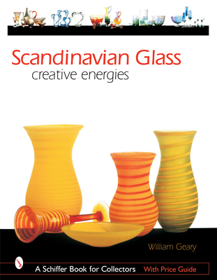 Scandinavian Glass: Creative Energies - Geary, William L