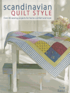 Scandinavian Quilt Style: Over 40 Sewing Projects for Home Comfort and Style