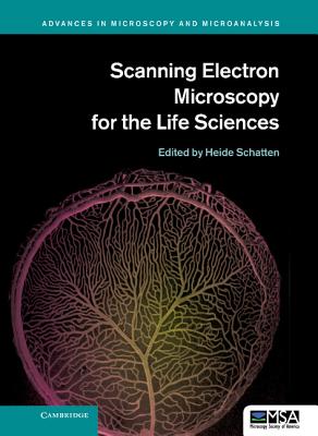 Scanning Electron Microscopy for the Life Sciences - Schatten, Heide (Editor)