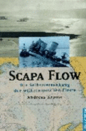 Scapa Flow: Die Selbstversenkung Der Wilhelminischen Flotte