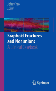 Scaphoid Fractures and Nonunions: A Clinical Casebook