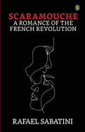 Scaramouche A Romance Of The French Revolution