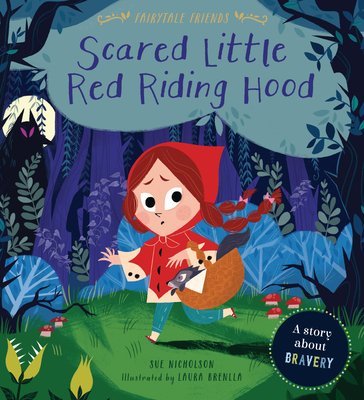 Scared Little Red Riding Hood: A Story about Bravery - Nicholson, Sue