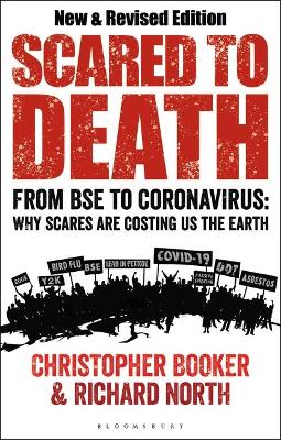 Scared to Death: From BSE to Global Warming: Why Scares are Costing Us the Earth - Booker, Christopher, and North, Richard