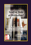 Scarf or Stole at Ordination?: A Plea for the Evangelical Conscience