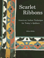 Scarlet Ribbons: American Indian Technique for Today's Quilters