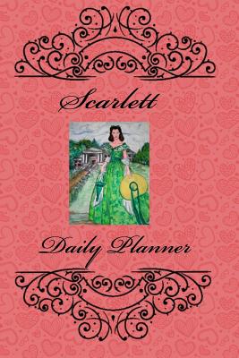 Scarlett Daily Planner: Gone With The Wind Theme Blank Lined Daily Planner Organizer Personal Dated Agenda Appointment Calendar with Scarlett O'Hara Featured Yearly Planner One Day Per Page - Phillips, Dee
