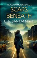 Scars Beneath: An Impossible Case for Detective Mnica Lago