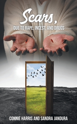 Scars, due to Rape, Incest, and Drugs - Harris, Connie, and Jandura, Sandra