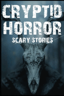 Scary Cryptid Horror Stories: Vol. 2