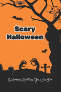 Scary Halloween: Halloween Activities You Can Do: Children's Halloween Activity Book