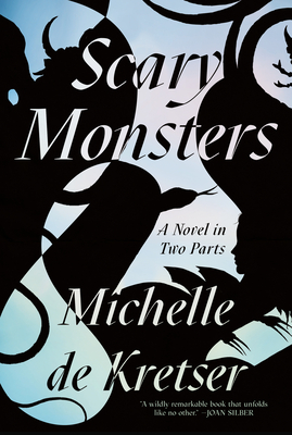 Scary Monsters: A Novel in Two Parts - de Kretser, Michelle