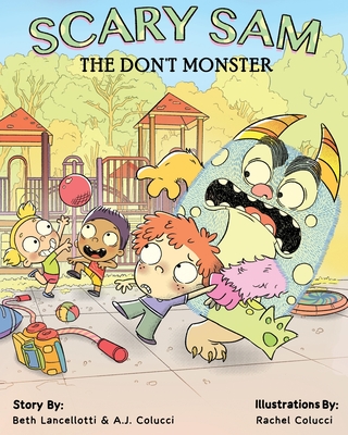 Scary Sam the DON'T Monster: A book to help children deal with anxiety, fear, and worry - Lancellotti Psy D, Beth, and Colucci, A J