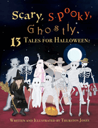 Scary, Spooky, Ghostly: 13 Tales for Halloween