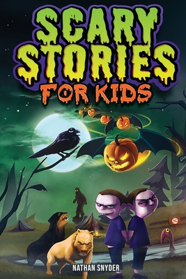 Scary Stories for Kids: Spine-Tingling Tales for Brave Kids Who Like Spooky Stories - Snyder, Nathan