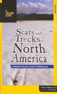 Scats and Tracks of North America: A Field Guide to the Signs of Nearly 150 Wildlife Species