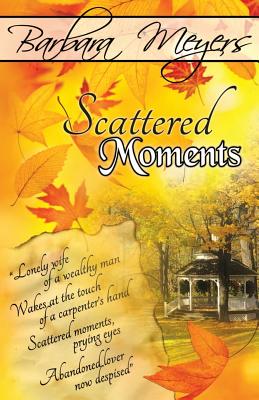 Scattered Moments - Meyers, Barbara