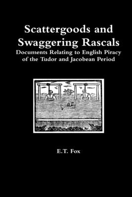 Scattergoods and Swaggering Rascals - Fox, E T