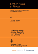 Scattering Theory: Unitarity, Analyticity and Crossing - Martin, Andre