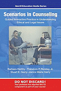 Scenarios in Counseling: Guided Interactive Practice in Understanding Ethical and Legal Issues - Barbara Herlihy, and Theodore Remley, and Stuart Garry, and Janice Marie Garry