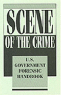 Scene of the Crime: U.S. Government Forensic Handbook