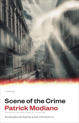 Scene of the Crime - Modiano, Patrick, and Polizzotti, Mark (Translated by)