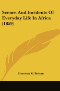 Scenes And Incidents Of Everyday Life In Africa (1859)