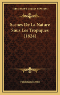 Scenes de La Nature Sous Les Tropiques (1824)