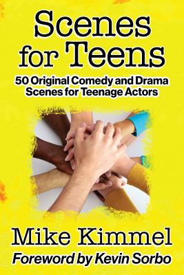 Scenes for Teens: 50 Original Comedy and Drama Scenes for Teenage Actors - Sorbo, Kevin (Foreword by), and Kimmel, Mike