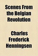 Scenes from the Belgian Revolution