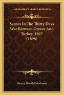 Scenes In The Thirty Days War Between Greece And Turkey, 1897 (1898)