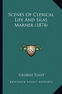 Scenes Of Clerical Life And Silas Marner (1874)