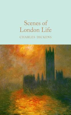 Scenes of London Life: From 'Sketches by Boz' - Dickens, Charles, and Priestley, J. B. (Introduction by)