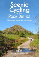 Scenic Cycling in the Peak District: 19 circular routes for all abilities