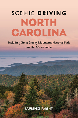 Scenic Driving North Carolina: Including Great Smoky Mountains National Park and the Outer Banks - Parent, Laurence