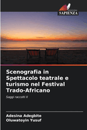 Scenografia in Spettacolo teatrale e turismo nel Festival Trado-Africano