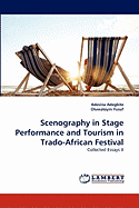 Scenography in Stage Performance and Tourism in Trado-African Festival