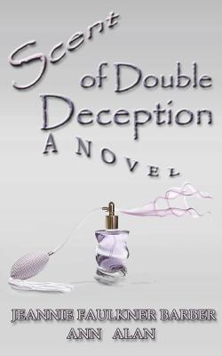 Scent of Double Deception - Alan, Ann, and Barber, Jeannie Faulkner