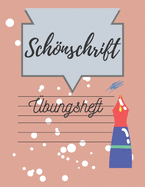 Schnschrift ?bungsheft: Schreibtraining zur Verbesserung der Handschrift f?r Volkssch?ler, Grundsch?ler, Erwachsene - 100 ?bungsvorlagen - Konzentration und Feinmotorik der Schreibhand steigern