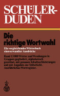 Schlerduden: Die Richtige Wortwahl Ein Vergleichendes Wrterbuch Sinnverwandter Ausdrcke