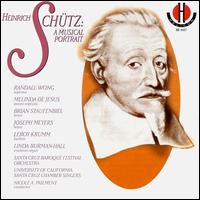 Schtz: A Musical Portrait - Brian Staufenbiel (tenor); Linda Burman-Hall (organ); Randall K. Wong (soprano); UCSC Chamber Singers (choir, chorus);...