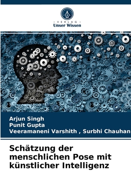 Sch?tzung der menschlichen Pose mit k?nstlicher Intelligenz - Singh, Arjun, and Gupta, Punit, and Surbhi Chauhan, Veeramaneni Varshith