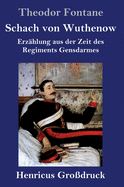 Schach Von Wuthenow (Gro?druck): Erz?hlung Aus Der Zeit Des Regiments Gensdarmes