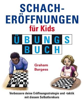 Schacheroffnungen fur Kids Ubungsbuch - Burgess, Graham