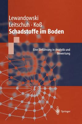 Schadstoffe Im Boden: Eine Einfhrung in Analytik Und Bewertung - Lewandowski, Jrg, and Leitschuh, Stephan, and Ko, Volker